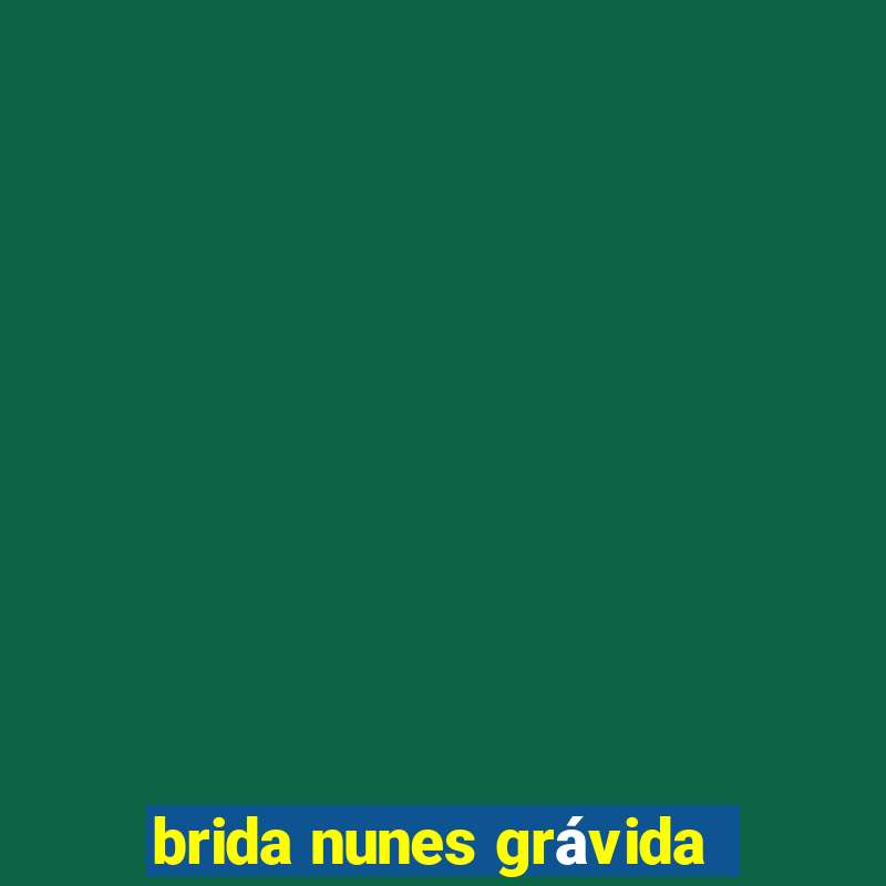 brida nunes grávida